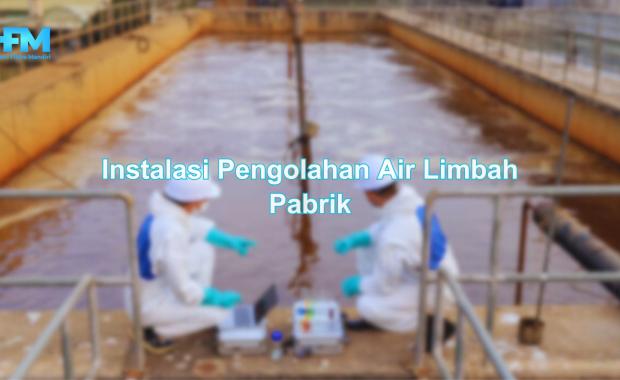 Instalasi Pengolahan Air Limbah Pabrik